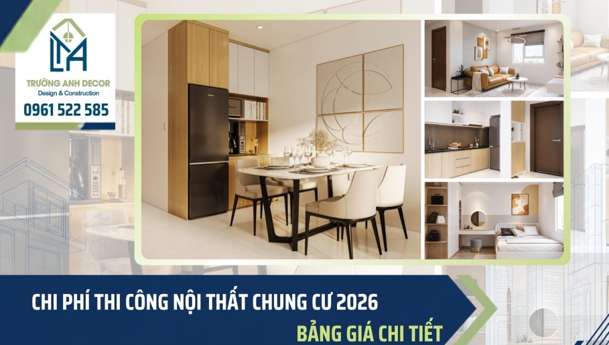 Chi phí thi công nội thất chung cư 2026: Bảng giá chi tiết