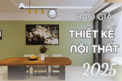 Bảng Báo Giá Thiết Kế Nội Thất Năm 2025