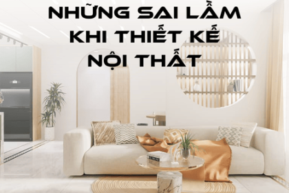 Những Sai Lầm Phổ Biến Khi Tự Thiết Kế Nội Thất Nhà Ở