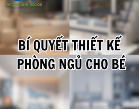 Kinh Nghiệm Thiết Kế Nội Thất Phòng Ngủ Cho Bé
