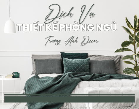 DỊCH VỤ THIẾT KẾ NỘI THẤT PHÒNG NGỦ TẠI TRƯỜNG ANH DECOR