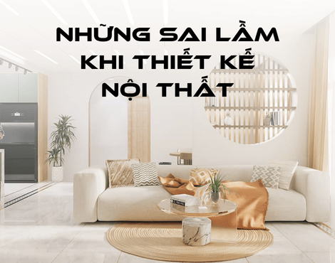 Những Sai Lầm Phổ Biến Khi Tự Thiết Kế Nội Thất Nhà Ở