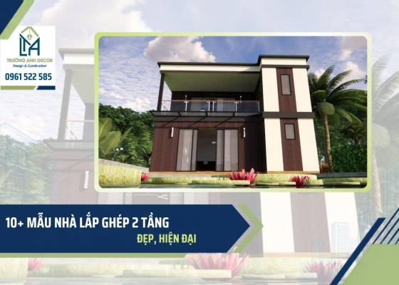 10+ Mẫu nhà lắp ghép 2 tầng đẹp, hiện đại