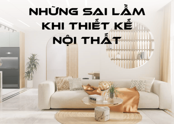 Những Sai Lầm Phổ Biến Khi Tự Thiết Kế Nội Thất Nhà Ở