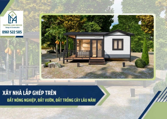 Xây nhà lắp ghép trên đất nông nghiệp, đất vườn, đất trồng cây lâu năm