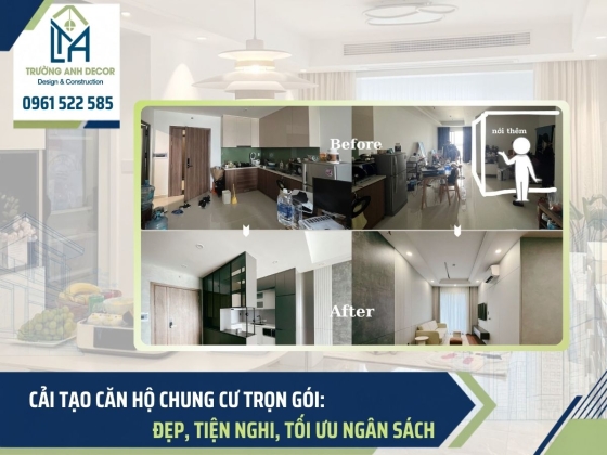 Cải tạo căn hộ chung cư trọn gói: Đẹp, Tiện nghi, Tối ưu ngân sách