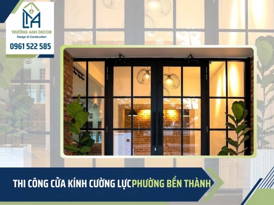 Thi công cửa kính cường lực phường Bến Thành TP.HCM