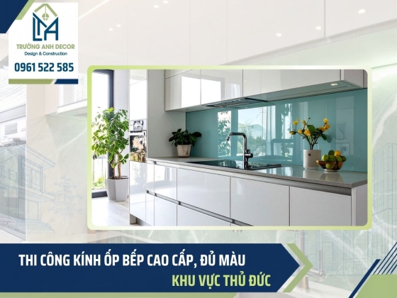 Thi công kính ốp bếp khu vực Thủ Đức