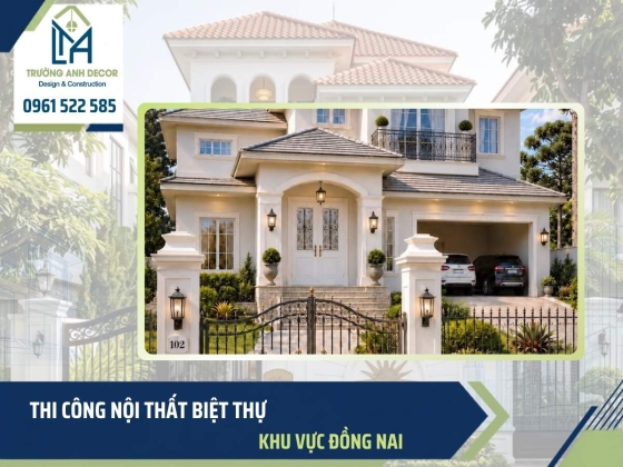 Thi công nội thất biệt thự Đồng Nai