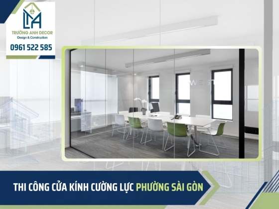 Thi công cửa kính cường lực phường Sài Gòn TP.HCM