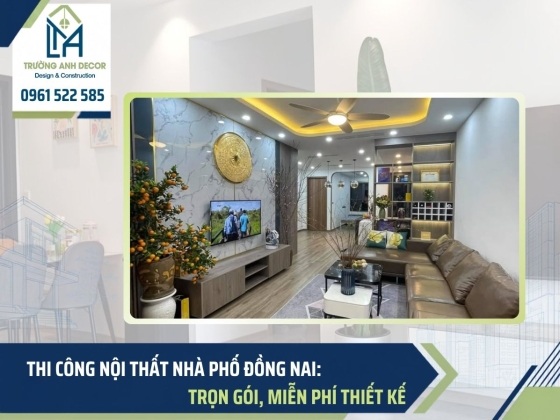 Thi công nội thất nhà phố Đồng Nai