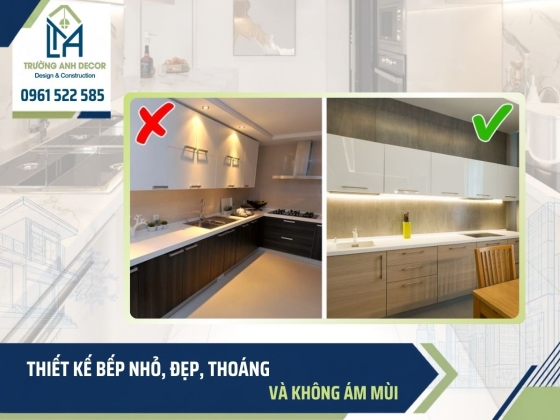 Thiết kế bếp nhỏ, đẹp, thoáng và không ám mùi