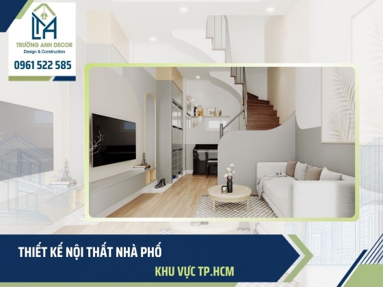 Thiết kế nội thất nhà phố TPHCM