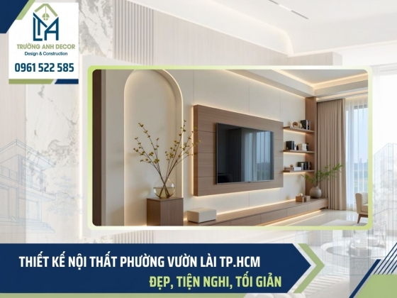 Thiết kế nội thất phường Vườn Lài TP.HCM 