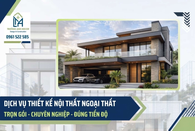 Thiết kế nội thất, ngoại thất trọn gói| Trường Anh