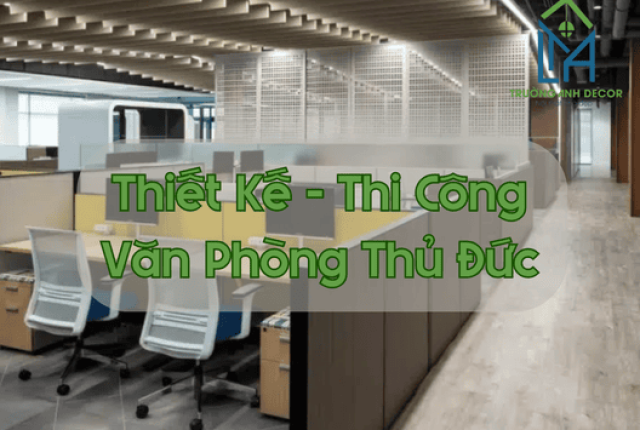 Xây Dựng Văn Phòng – Công Ty Tại Thủ Đức – Thiết Kế Văn Phòng Thủ Đức Linh Hoạt, Chi Phí Hợp Lý
