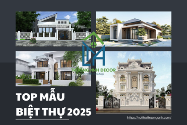 Top Mẫu Biệt Thự Đẹp 2025: Xu Hướng Thiết Kế Hiện Đại Và Tinh Tế