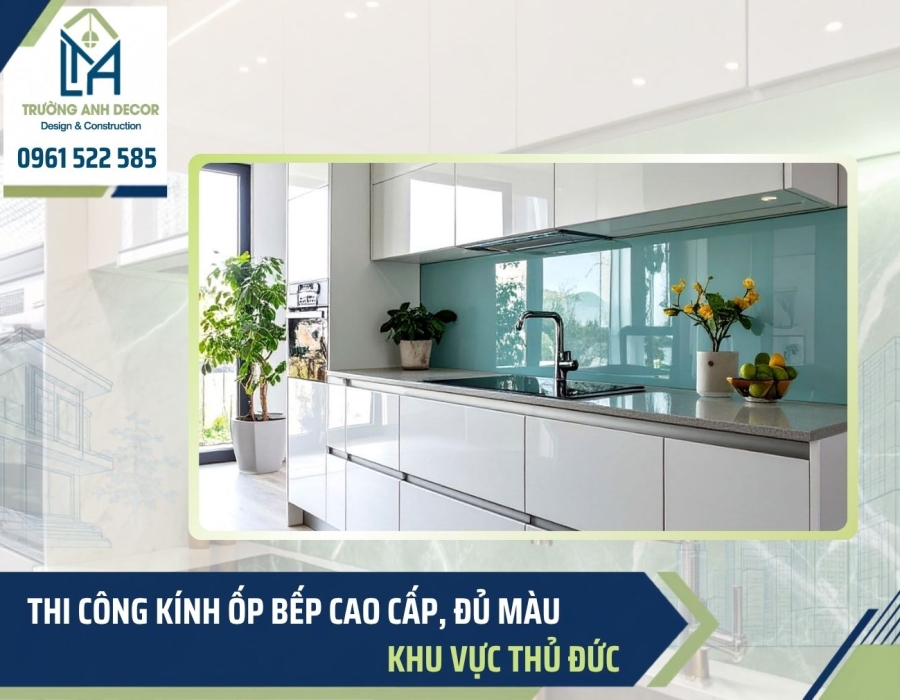 Thi công kính ốp bếp khu vực Thủ Đức