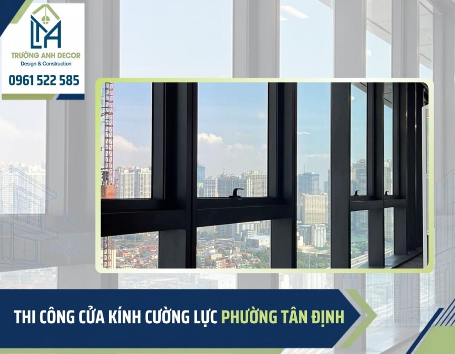 Thi công cửa kính cường lực phường Tân Định uy tín, chuyên nghiệp