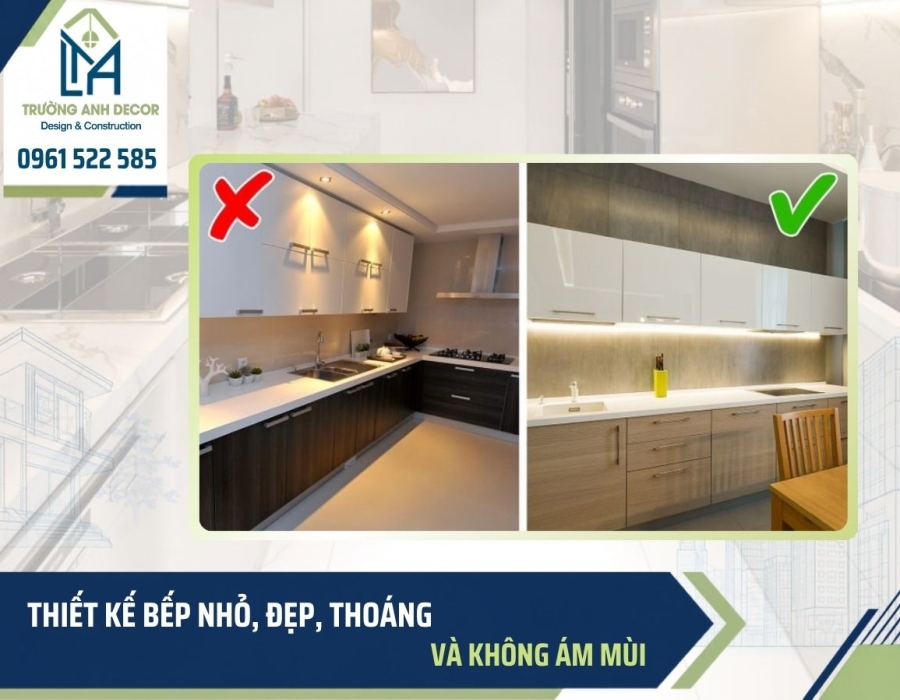 Thiết kế bếp nhỏ, đẹp, thoáng và không ám mùi
